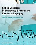 Critical Decisions in Emergency and Acute Care Electrocardiography