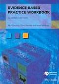 Evidence-Based Practice Workbook: Bridging the Gap Bwtween Health Care Research and Practice