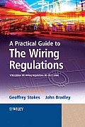 A Practical Guide to the Wiring Regulations: 17th Edition Iee Wiring Regulations (Bs 7671:2008)