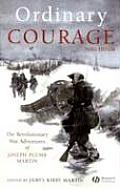 Ordinary Courage The Revolutionary War Adventures of Joseph Plumb Martin