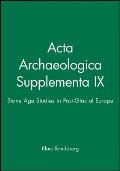 ACTA Archaeologica Supplementa IX: Stone Age Studies in Post-Glacial Europe