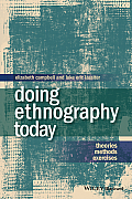 Doing Ethnography Today Theories Methods Exercises