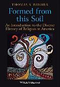 Formed from This Soil: An Introduction to the Diverse History of Religion in America