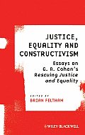 Justice, Equality and Constructivism: Essays on G. A. Cohen's Rescuing Justice and Equality