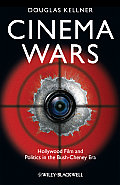 Cinema Wars: Hollywood Film and Politics in the Bush-Cheney Era