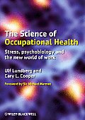 The Science of Occupational Health: Stress, Psychobiology, and the New World of Work