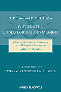Wittgenstein: Understanding and Meaning: Volume 1 of an Analytical Commentary on the Philosophical Investigations, Part I: Essays