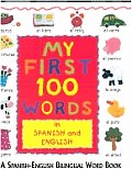 My First 100 Words in Spanish & English A First Spanish English Bilingual Word Book