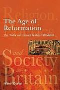 Age of Reformation The Tudor & Stewart Realms 1485 1603