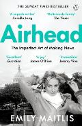 Airhead the Imperfect Art of Making News