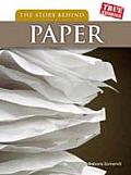 The Story Behind Paper. Barbara A. Somervill