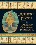 Ancient Egypt Tales of Gods & Pharaohs Retold & Illustrated by Marcia Williams