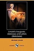 Lincoln's Inaugurals, Addresses and Letters (Selections) (Dodo Press)