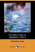 The Daisy Chain; Or, Aspirations - Part 2 (Dodo Press)