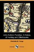 John Keble's Parishes: A History of Hursley and Otterbourne (Dodo Press)