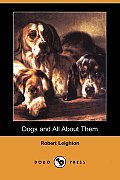 Dogs and All about Them (Dodo Press)