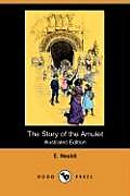 The Story of the Amulet (Illustrated Edition) (Dodo Press)