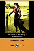 The Boss of the Lazy y (Illustrated Edition) (Dodo Press)