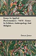 Essays In Applied Psychoanalysis - Vol II - Essays In Folklore, Anthropology And Religion