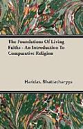 The Foundations of Living Faiths - An Introduction to Comparative Religion