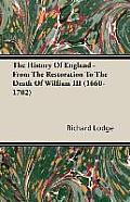 The History of England - From the Restoration to the Death of William III (1660-1702)