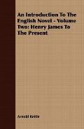 An Introduction to the English Novel - Volume Two: Henry James to the Present