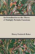 An Introduction to the Theory of Multiply Periodic Functions