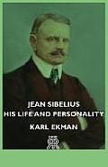 Jean Sibelius - His Life and Personality