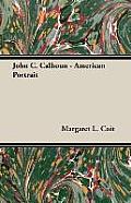John C. Calhoun - American Portrait