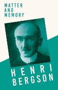 Matter and Memory: With a Chapter from Bergson and his Philosophy by J. Alexander Gunn