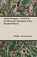 Opera Synopses - A Guide to the Plots and Characters of the Standard Operas