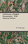 A Dictionary of English Pronunciation - With American Variants.