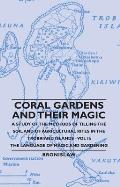 Coral Gardens and Their Magic - A Study of the Methods of Tilling the Soil and of Agricultural Rites in the Trobriand Islands - Vol II: The Language O
