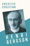 Creative Evolution: With a Chapter from Bergson and his Philosophy by J. Alexander Gunn