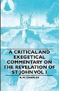 A Critical and Exegetical Commentary on the Revelation of St John Vol I