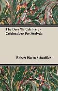 The Days We Celebrate - Celebrations For Festivals