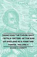 Drake and the Tudor Navy - With a History of the Rise of England as a Maritime Power - Volume II