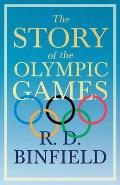 The Story Of The Olympic Games;With the Extract 'Classical Games' by Francis Storr