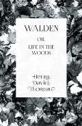 Walden: Or, Life in the Woods