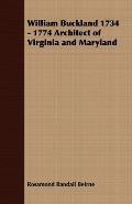 William Buckland 1734 - 1774 Architect of Virginia and Maryland