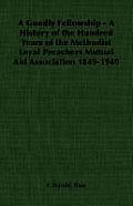 A Goodly Fellowship - A History of the Hundred Years of the Methodist Local Preachers Mutual Aid Association 1849-1949