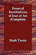 Personal Recollections of Joan of Arc Complete