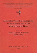 Mesolithic/Neolithic Interactions in the Balkans and in the Middle Danube Basin: Session C18