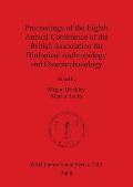 Proceedings of the Eighth Annual Conference of the British Association for Biological Anthropology and Osteoarchaeology