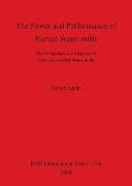 The Power and Performance of Roman Water-mills: Hydro-mechanical Analysis of Vertical-wheeled Water-mills