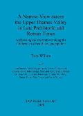 A Narrow View across the Upper Thames Valley in Late Prehistoric and Roman Times: Archaeological excavations along the Chalgrove to East Ilsley gas pi