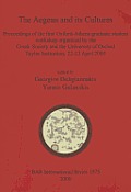 The Aegean and its Cultures: Proceedings of the first Oxford-Athens graduate student workshop organized by the Greek Society and the University of