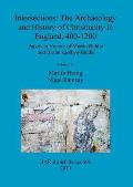 Intersections: The Archaeology and History of Christianity in England, 400-1200