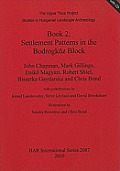 Book 2: Settlement Patterns in the Bodrogk?z Block [With CDROM]