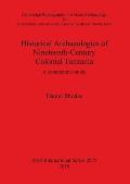 Historical Archaeologies of Nineteenth-Century Colonial Tanzania: A comparative study